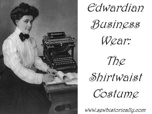 Edwardian Business Wear- The Shirtwaist Costume