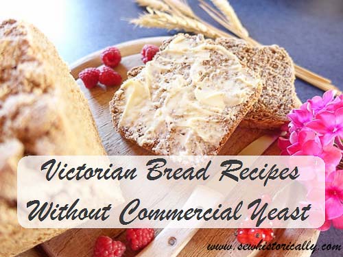 Victorian Bread Recipes Without Commercial Yeast