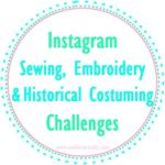 Instagram Sewing, Embroidery & Historical Costuming Challenges
