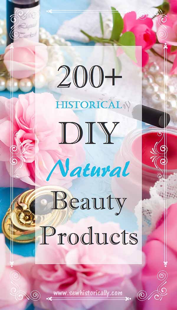 200+ Historical DIY Natural Beauty Products Hair Care Routine